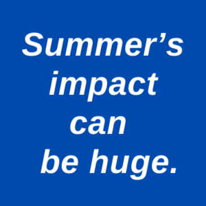 Summer's impact can be huge.